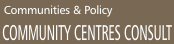 [Image: Click for Community Centres Consult]