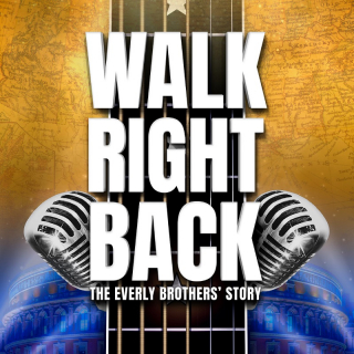 Walk Right Back - The Everly Brothers Story Image