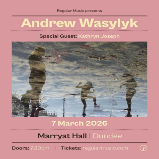 Andrew Wasylyk plus special guest Kathryn Joseph. image