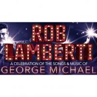 Rob Lamberti - A Celebration of the Songs and Music of George Michael Image