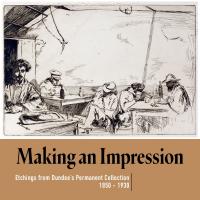 Making an Impression; Etchings from Dundee