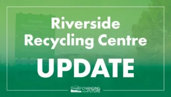 Riverside Recycling Centre Update: feature